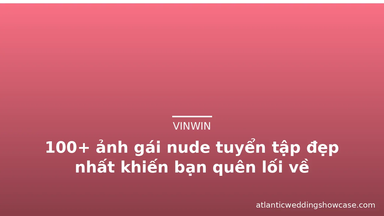 100+ ảnh gái nude tuyển tập đẹp nhất khiến bạn quên lối về · ảnh 1
