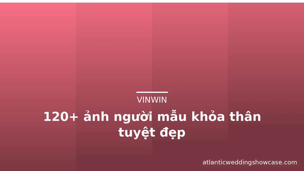 120+ ảnh người mẫu khỏa thân tuyệt đẹp