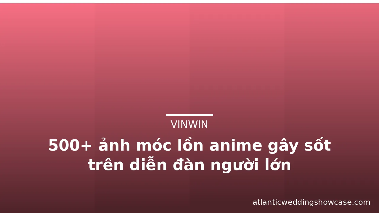 500+ ảnh móc lồn anime gây sốt trên diễn đàn người lớn · ảnh 2