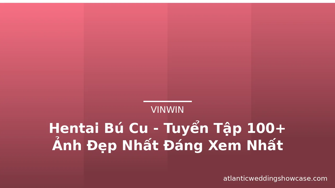 Hentai Bú Cu - Tuyển Tập 100+ Ảnh Đẹp Nhất Đáng Xem Nhất