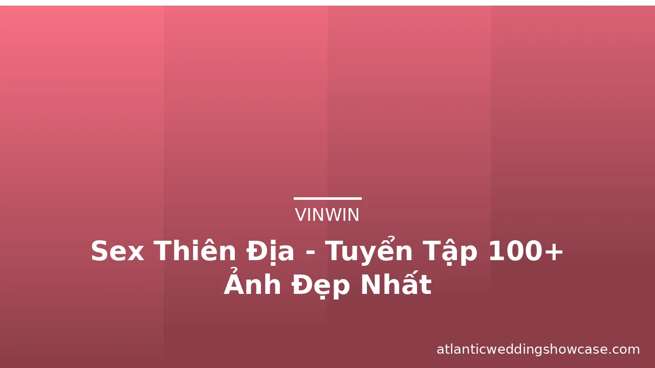 Sex Thiên Địa - Tuyển Tập 100+ Ảnh Đẹp Nhất · ảnh 2
