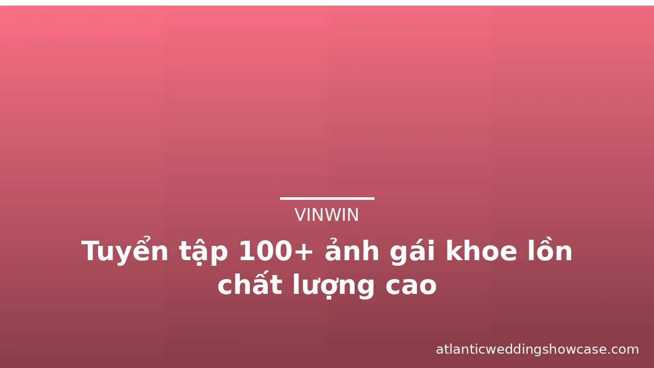 Tuyển tập 100+ ảnh gái khoe lồn chất lượng cao · ảnh 1