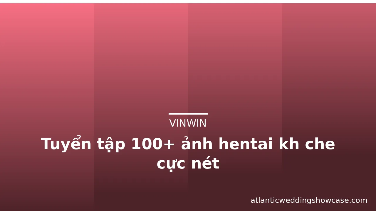 Tuyển tập 100+ ảnh hentai kh che cực nét