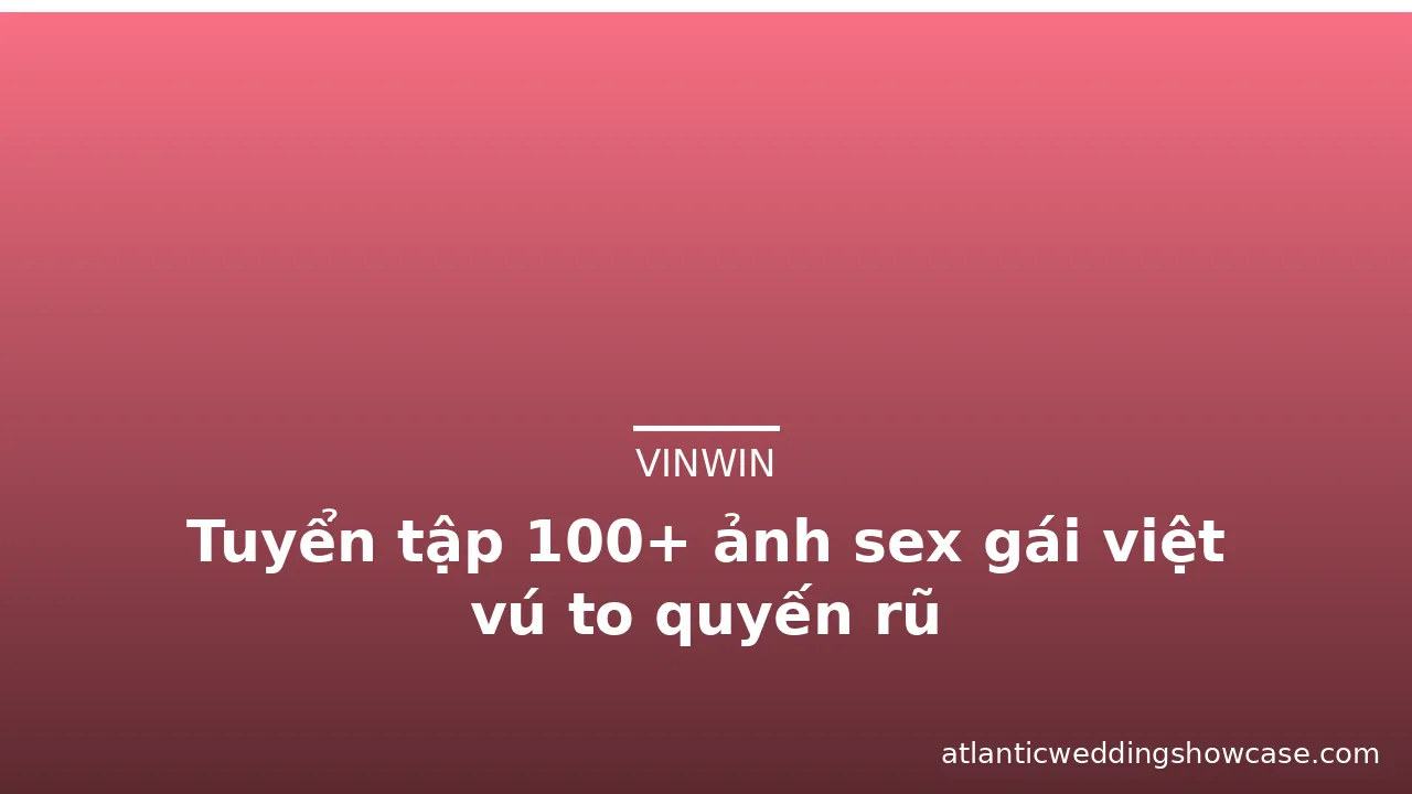 Tuyển tập 100+ ảnh sex gái việt vú to quyến rũ · ảnh 3