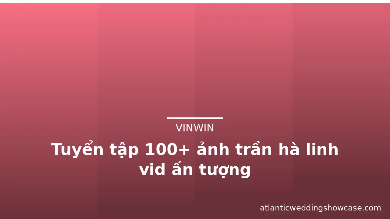 Tuyển tập 100+ ảnh trần hà linh vid ấn tượng · ảnh 1