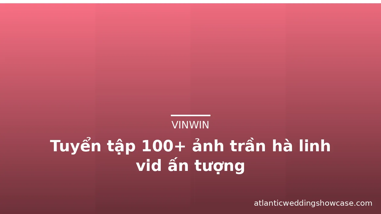 Tuyển tập 100+ ảnh trần hà linh vid ấn tượng · ảnh 2