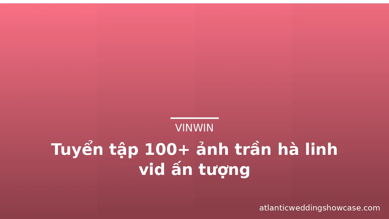 Tuyển tập 100+ ảnh trần hà linh vid ấn tượng · ảnh 3