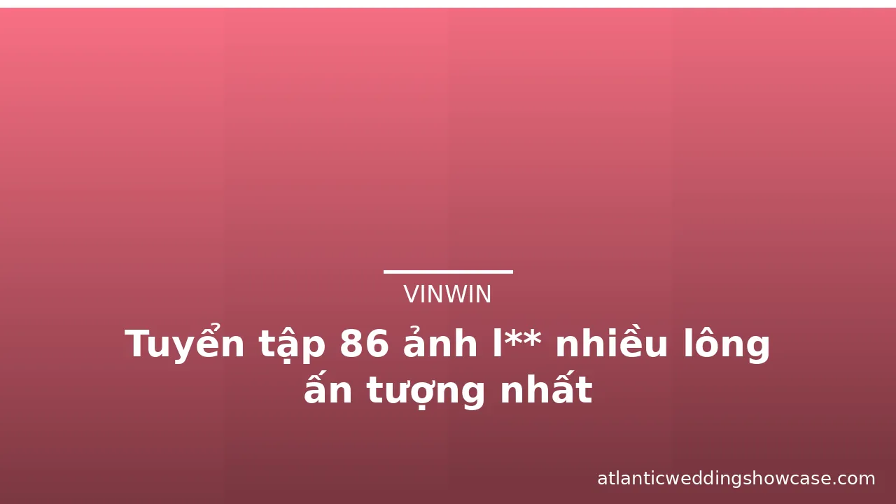 Tuyển tập 86 ảnh l** nhiều lông ấn tượng nhất · ảnh 1