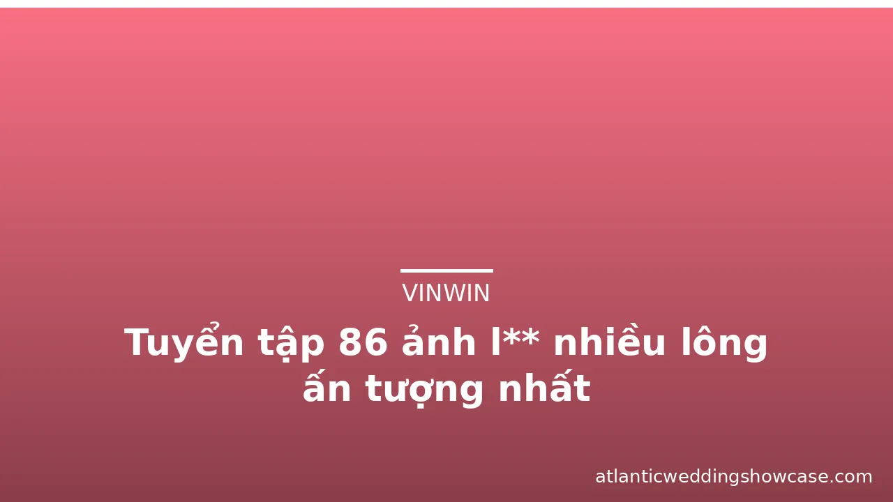Tuyển tập 86 ảnh l** nhiều lông ấn tượng nhất · ảnh 2