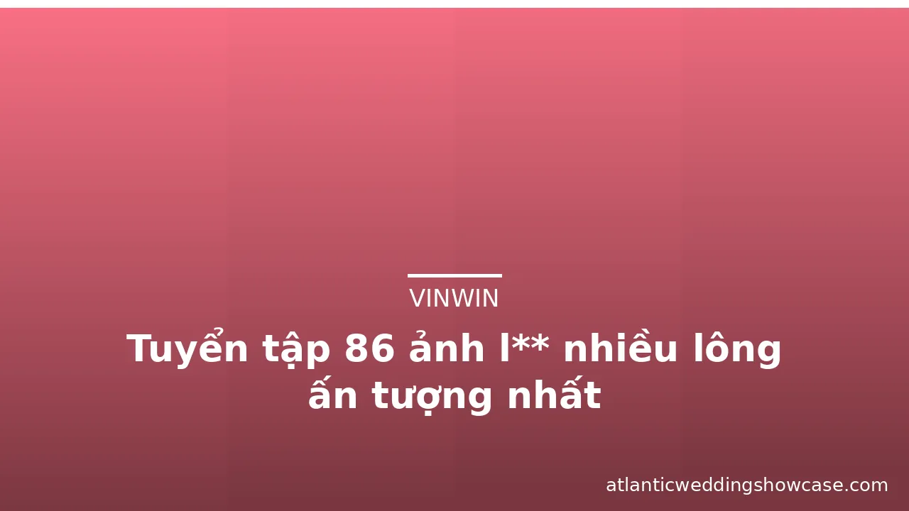 Tuyển tập 86 ảnh l** nhiều lông ấn tượng nhất